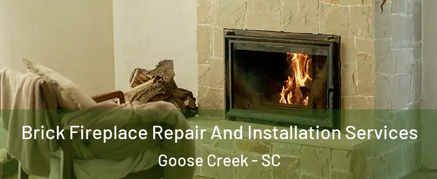  Brick Fireplace Repair And Installation Services Goose Creek - SC