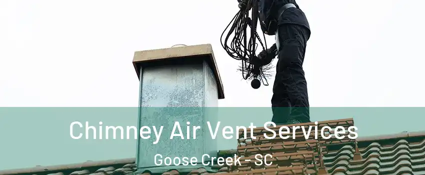 Chimney Air Vent Services Goose Creek - SC