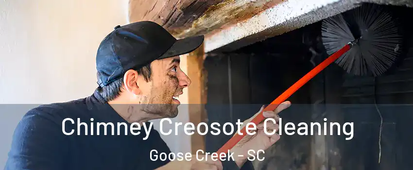  Chimney Creosote Cleaning Goose Creek - SC