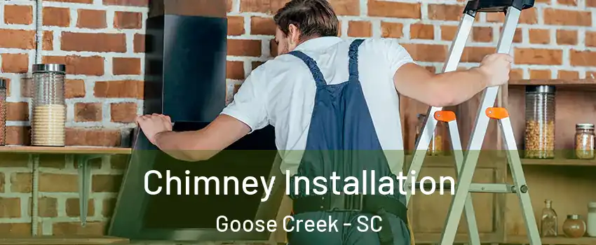  Chimney Installation Goose Creek - SC