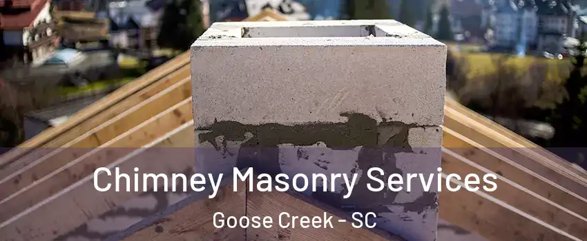  Chimney Masonry Services Goose Creek - SC