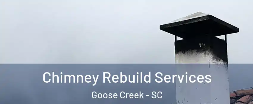  Chimney Rebuild Services Goose Creek - SC