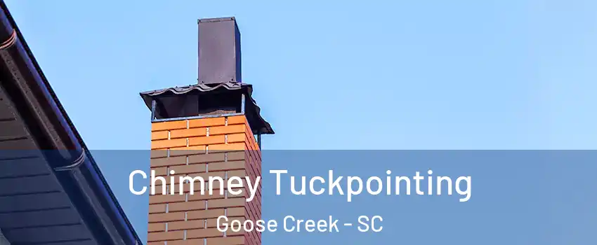  Chimney Tuckpointing Goose Creek - SC
