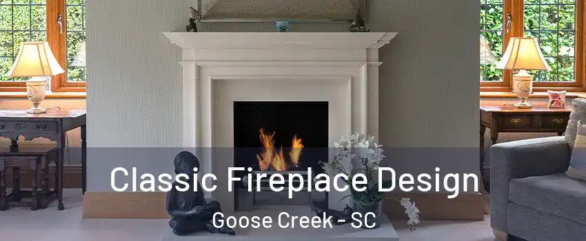  Classic Fireplace Design Goose Creek - SC