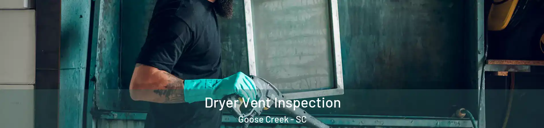  Dryer Vent Inspection Goose Creek - SC