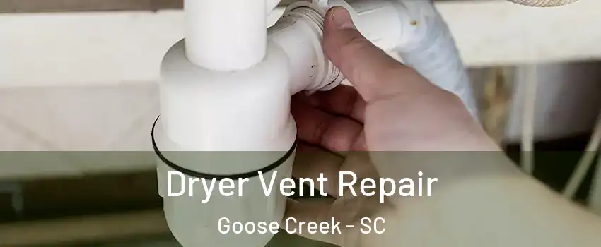  Dryer Vent Repair Goose Creek - SC