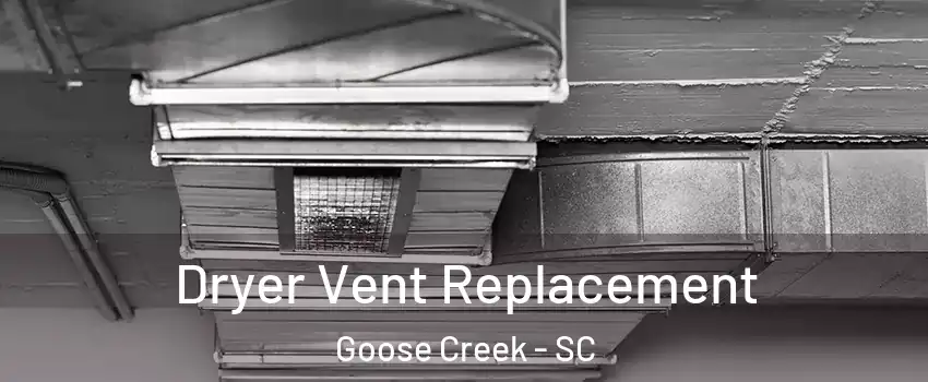  Dryer Vent Replacement Goose Creek - SC