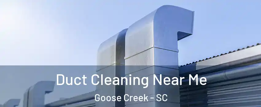  Duct Cleaning Near Me Goose Creek - SC