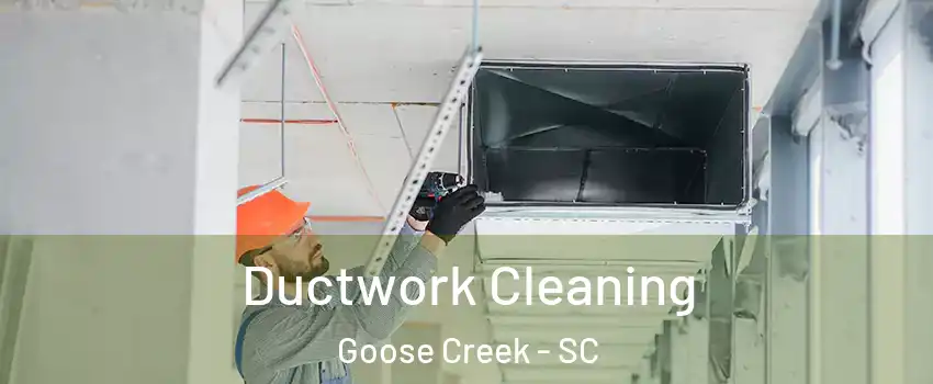  Ductwork Cleaning Goose Creek - SC