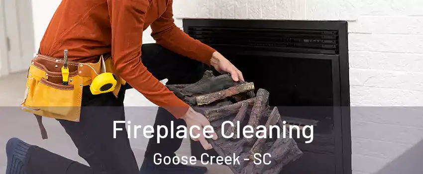  Fireplace Cleaning Goose Creek - SC