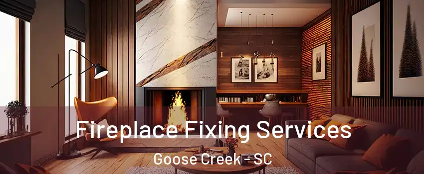  Fireplace Fixing Services Goose Creek - SC