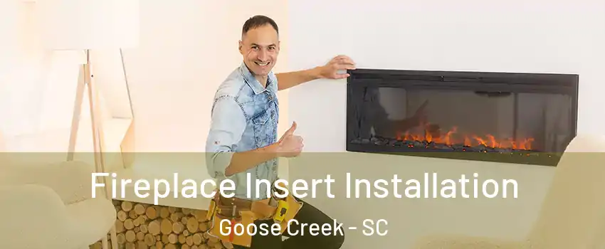  Fireplace Insert Installation Goose Creek - SC