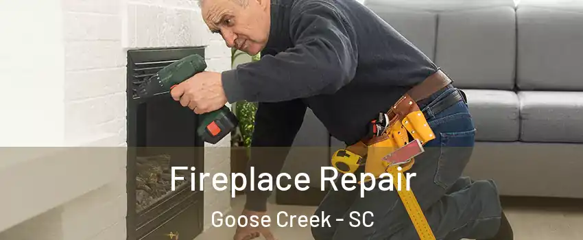  Fireplace Repair Goose Creek - SC