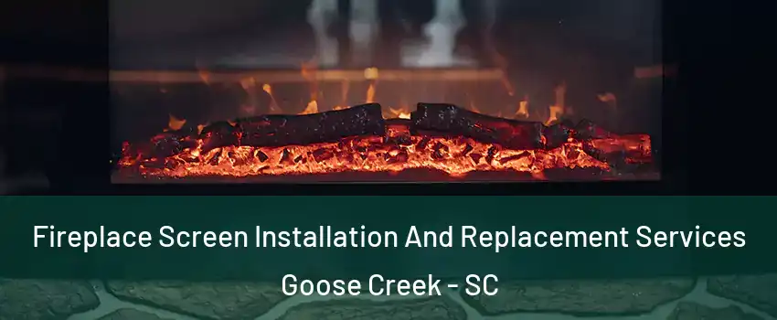  Fireplace Screen Installation And Replacement Services Goose Creek - SC