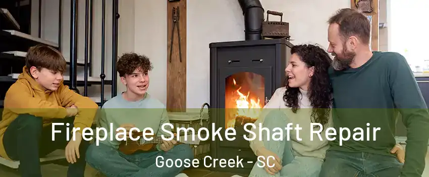  Fireplace Smoke Shaft Repair Goose Creek - SC
