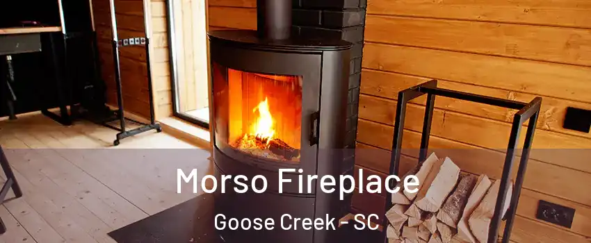  Morso Fireplace Goose Creek - SC
