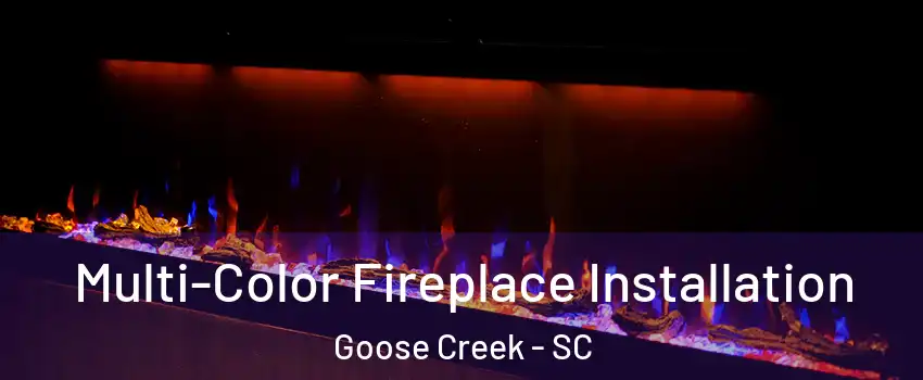  Multi-Color Fireplace Installation Goose Creek - SC