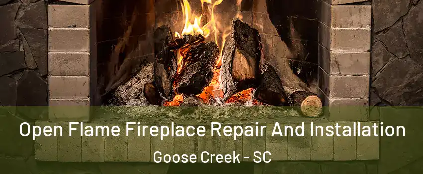  Open Flame Fireplace Repair And Installation Goose Creek - SC