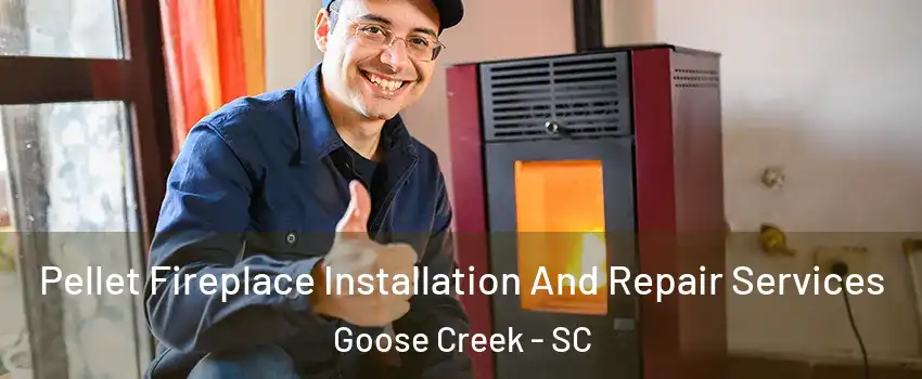  Pellet Fireplace Installation And Repair Services Goose Creek - SC