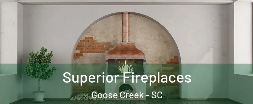  Superior Fireplaces Goose Creek - SC