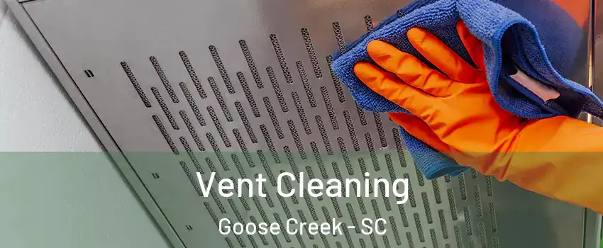  Vent Cleaning Goose Creek - SC