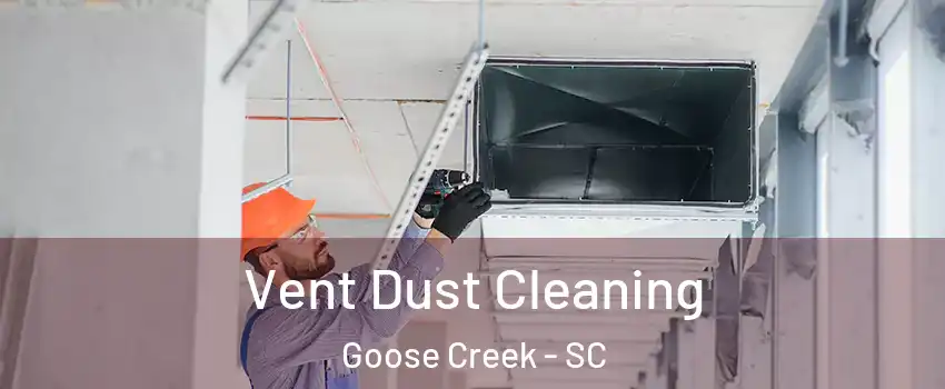  Vent Dust Cleaning Goose Creek - SC