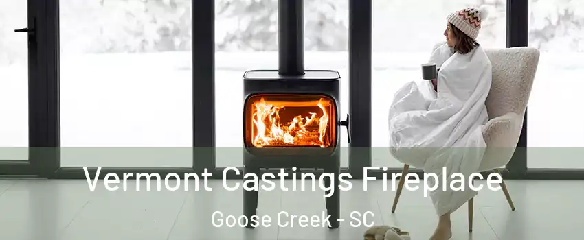  Vermont Castings Fireplace Goose Creek - SC