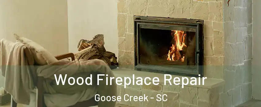  Wood Fireplace Repair Goose Creek - SC